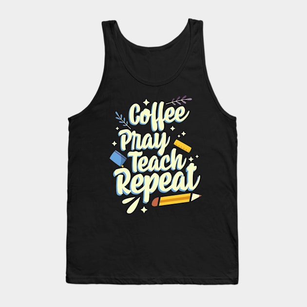 Coffee Pray Teach Repeat Tank Top by thingsandthings